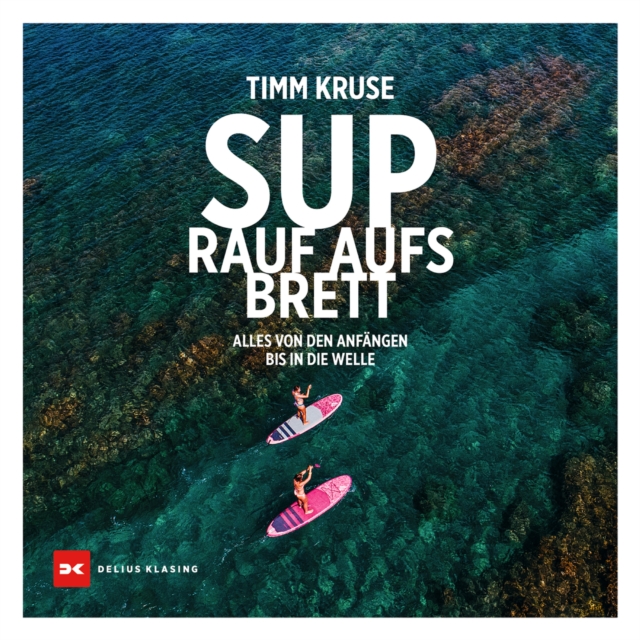 SUP - Rauf aufs Brett : Alles von den Anfangen bis in die Welle, EPUB eBook