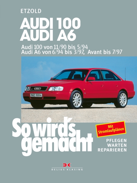 Audi 100 von 11/90 bis 5/94. Audi A6 von 6/94 bis 3/97, Avant bis 7/97 : So wird's gemacht - Band 73, PDF eBook