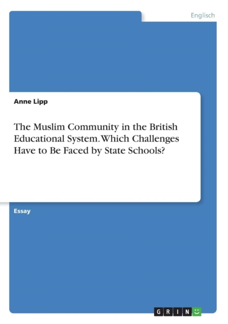 The Muslim Community in the British Educational System. Which Challenges Have to Be Faced by State Schools?, Paperback / softback Book