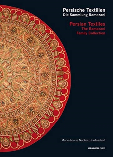 Persian Textiles. the Ramezani Family Collection, 1 : Persische Textilien. Die Sammlung Ramezani, Hardback Book