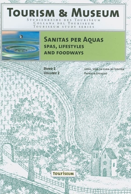 Sanitas Per Aquas: Spas, Lifestyles and Foodways : Austria and the United States in the Twentieth Century, Paperback / softback Book