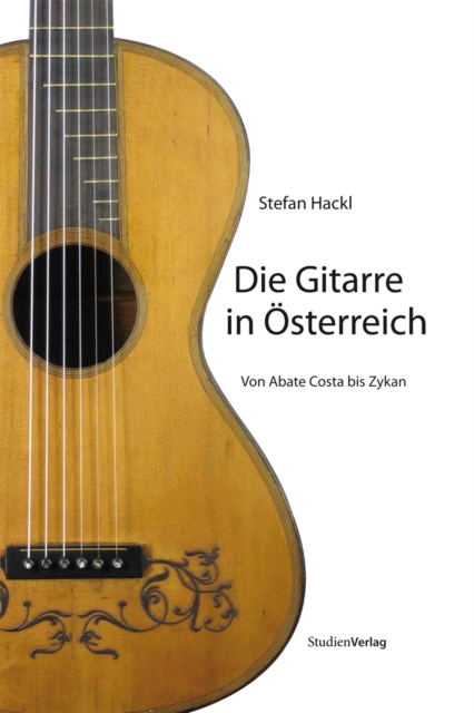 Die Gitarre in Osterreich : Von Abate Costa bis Zykan, EPUB eBook