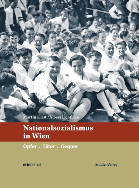 Nationalsozialismus in Wien : Opfer. Tater. Gegner., EPUB eBook