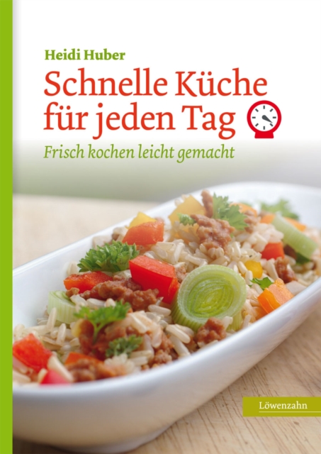 Schnelle Kuche fur jeden Tag : Frisch kochen leicht gemacht, EPUB eBook