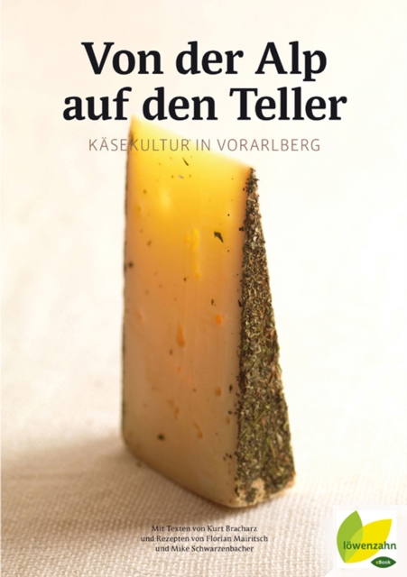 Von der Alp auf den Teller : Kasekultur in Vorarlberg, EPUB eBook
