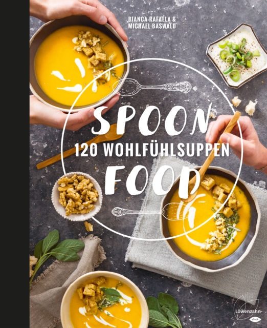Spoonfood : 120 Wohlfuhlsuppen, EPUB eBook
