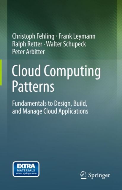Cloud Computing Patterns : Fundamentals to Design, Build, and Manage Cloud Applications, PDF eBook