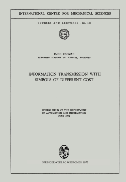 Information Transmission with Symbols of Different Cost : Course held at the Department of Automation and Information, June 1972, PDF eBook