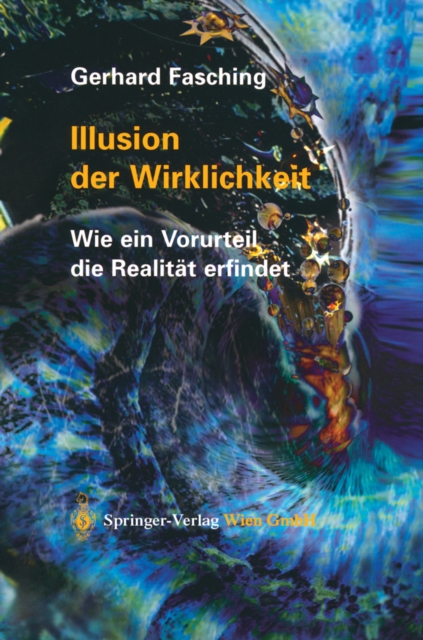 Illusion der Wirklichkeit : Wie ein Vorurteil die Realitat erfindet, PDF eBook