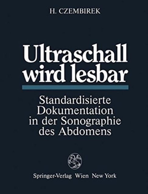 Ultraschall wird lesbar : Standardisierte Dokumentation in der Sonographie des Abdomens, Paperback Book