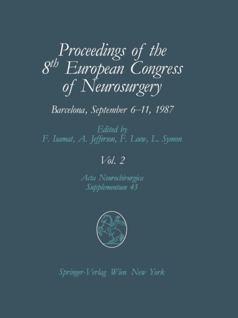 Proceedings of the 8th European Congress of Neurosurgery, Barcelona, September 6-11, 1987 : Volume 2 Spinal Cord and Spine Pathologies Basic Research in Neurosurgery, Paperback / softback Book