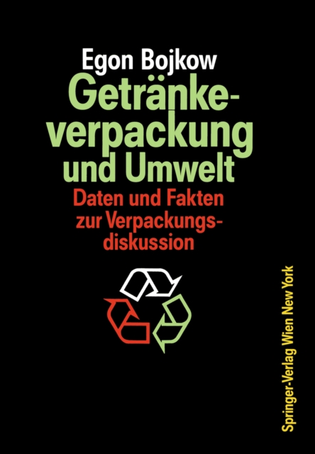 Getrankeverpackung und Umwelt : Auswirkungen der Verpackung von Getranken und flussigen Molkereiprodukten auf die Umwelt Daten und Fakten zur Verpackungsdiskussion, PDF eBook