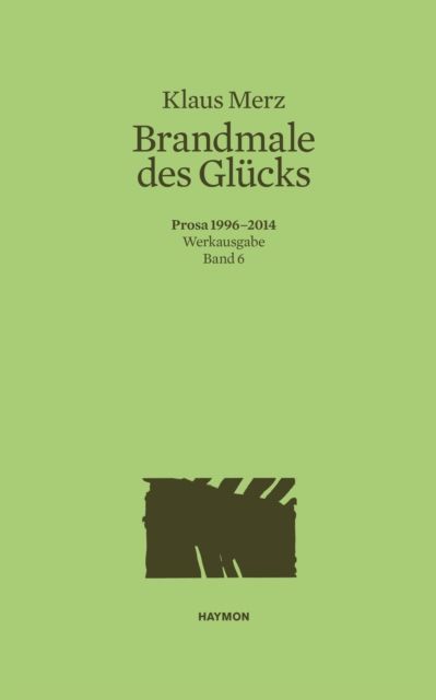 Brandmale des Glucks : Prosa 1996-2014. Werkausgabe Band 6, EPUB eBook