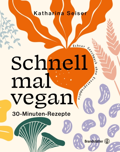 Schnell mal vegan : 30-Minuten-Rezepte, EPUB eBook