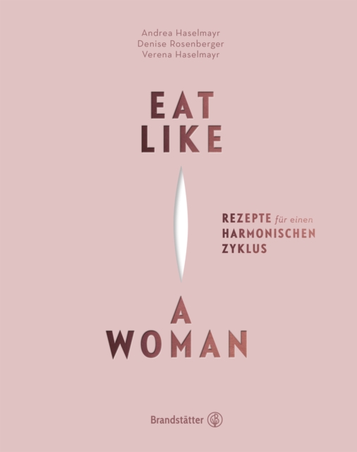 Eat like a Woman : Rezepte fur einen harmonischen Zyklus, EPUB eBook