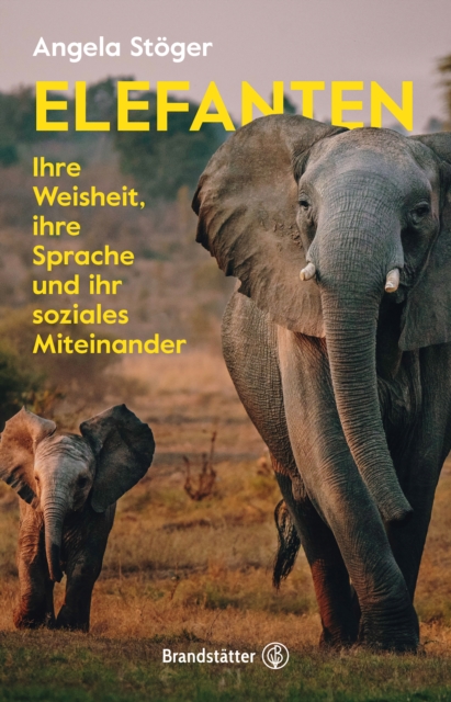 Elefanten : Ihre Weisheit, ihre Sprache und ihr soziales Miteinander, EPUB eBook