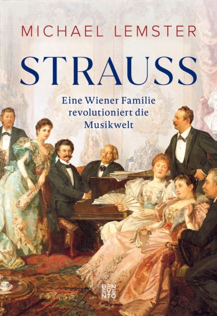Strauss : Eine Wiener Familie revolutioniert die Musikwelt, EPUB eBook