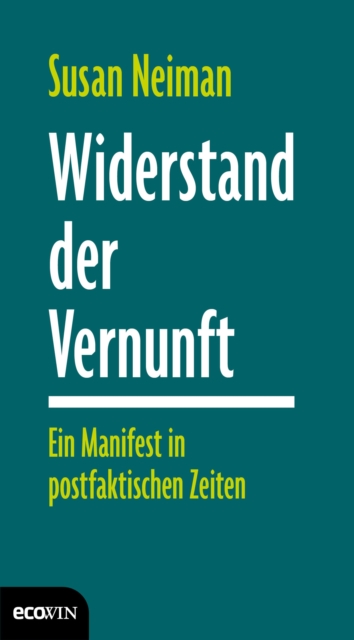 Widerstand der Vernunft : Ein Manifest in postfaktischen Zeiten, EPUB eBook