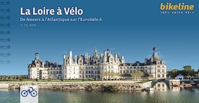 La Loire a Velo De Nevers a l'Atlantique sur l'EuroVelo 6, Spiral bound Book