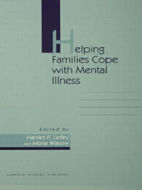 Helping Families Cope With Mental Illness, Hardback Book