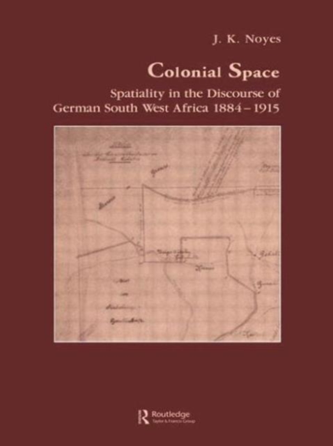 Colonial Space : Spatiality in the Discourse of German South West Africa 1884-1915, Hardback Book