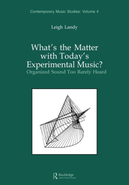 What's the Matter with Today's Experimental Music? : Organized Sound Too Rarely Heard, Paperback / softback Book