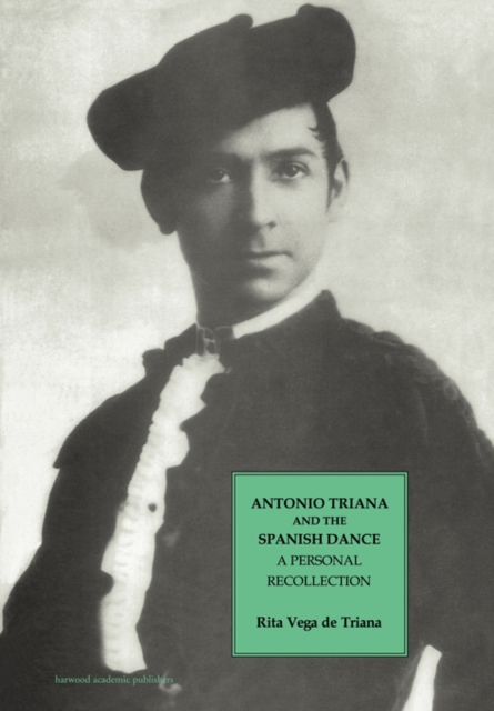 Antonio Triana and the Spanish Dance : A Personal Recollection, Paperback / softback Book