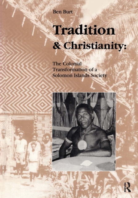 Tradition and Christianity : The Colonial Transformation of a Solomon Islands Society, Hardback Book
