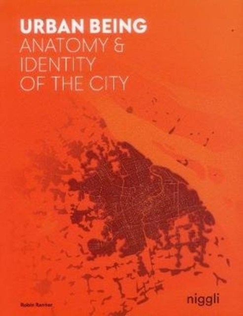 Urban Being : Anatomy & Identity of the City, Paperback / softback Book