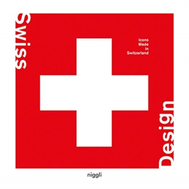Swiss Design : Icons Made in Switzerland, Hardback Book