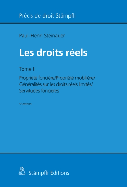 Les droits reels : Tome II: Propriete fonciere/Propriete mobiliere/Generalites sur les droits reels limites/Servitudes foncieres, PDF eBook