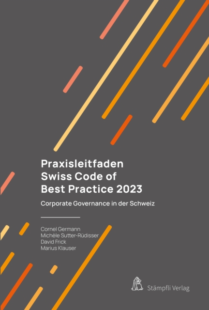 Praxisleitfaden Swiss Code of Best Practice 2023 : Corporate Governance in der Schweiz, PDF eBook