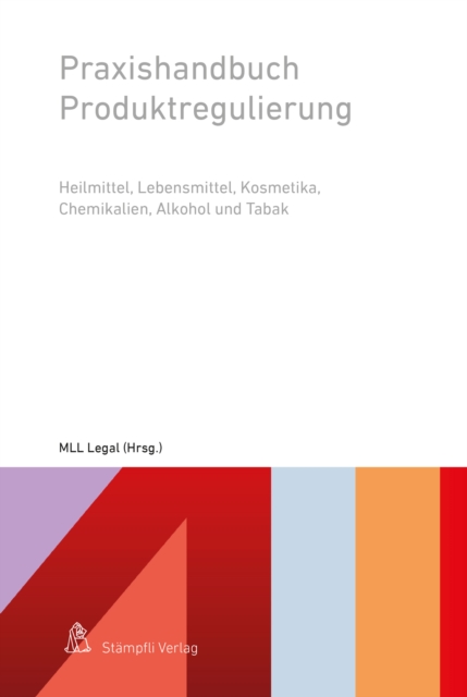 Praxishandbuch Produktregulierung : Heilmittel, Lebensmittel, Kosmetika, Chemikalien, Alkohol und Tabak, PDF eBook