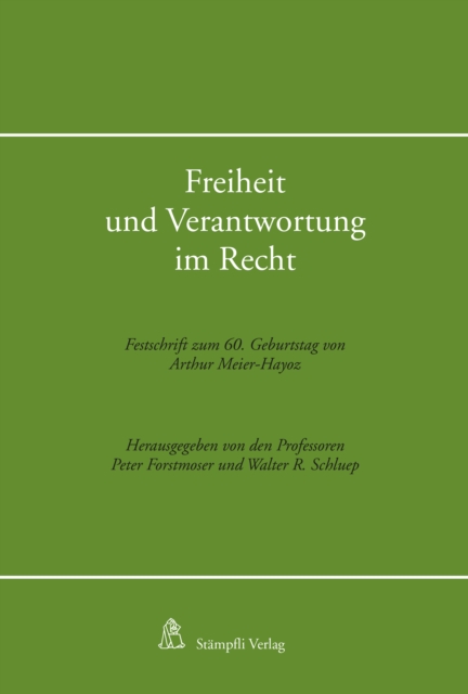 Freiheit und Verantwortung im Recht : Festschrift zum 60. Geburtstag von Arthur Meier-Hayoz, PDF eBook