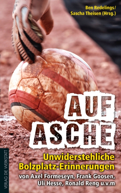 Auf Asche : Unwiderstehliche Bolzplatz-Erinnerungen, EPUB eBook