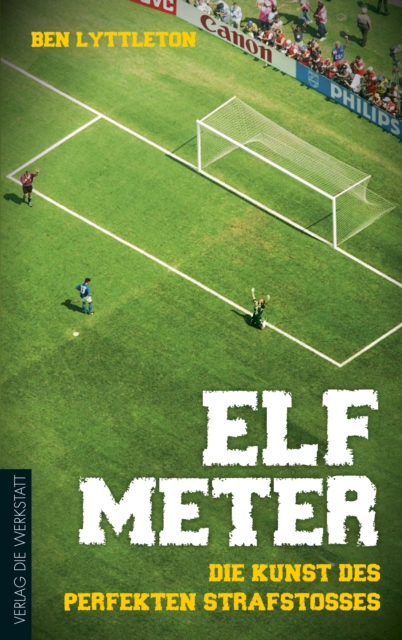 Elf Meter : Die Kunst des perfekten Strafstoes, EPUB eBook