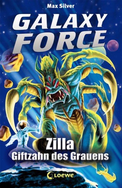 Galaxy Force (Band 3) - Zilla, Giftzahn des Grauens : Vom Autor der Erfolgsreihe Beast Quest, EPUB eBook