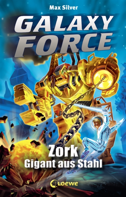 Galaxy Force (Band 6) - Zork, Gigant aus Stahl : Vom Autor der Erfolgsreihe Beast Quest, EPUB eBook