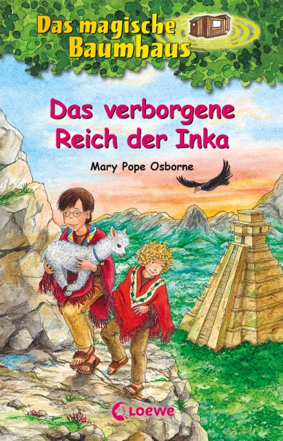 Das magische Baumhaus (Band 58) - Das verborgene Reich der Inka : Kinderbuch mit Lamas in Peru fur Madchen und Jungen ab 8 Jahre, EPUB eBook