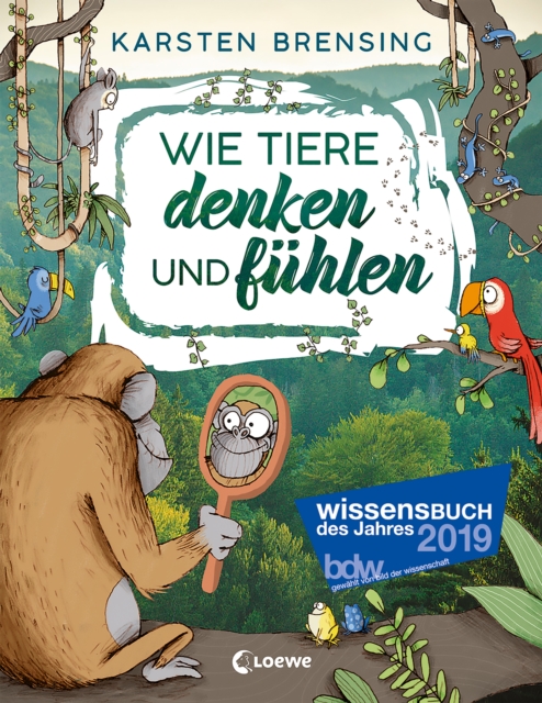 Wie Tiere denken und fuhlen : Sachbuch fur Kinder ab 9 Jahre; Wissensbuch des Jahres 2019, EPUB eBook