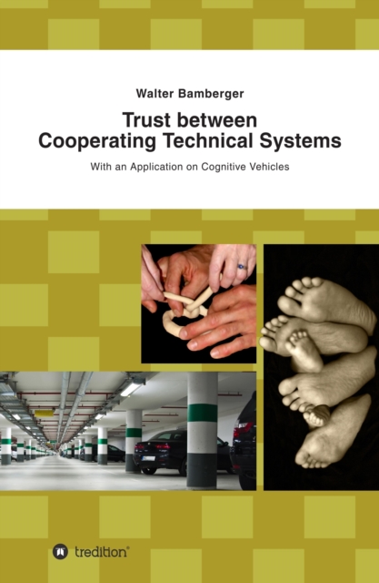 Trust between Cooperating Technical Systems : With an Application on Cognitive Vehicles, EPUB eBook