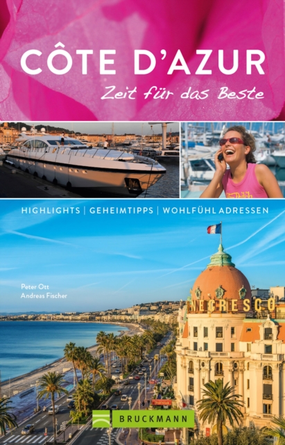Bruckmann Reisefuhrer Cote d'Azur: Zeit fur das Beste : Highlights, Geheimtipps, Wohlfuhladressen, EPUB eBook