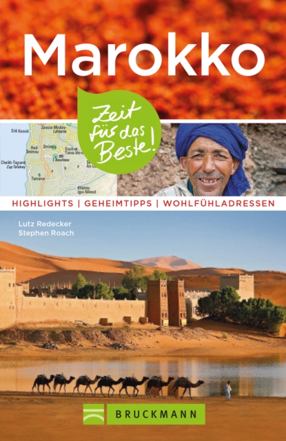 Bruckmann Reisefuhrer Marokko: Zeit fur das Beste : Highlights, Geheimtipps, Wohlfuhladressen, EPUB eBook