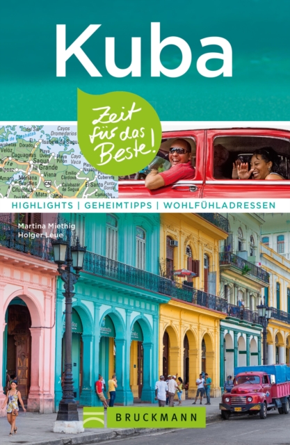 Bruckmann Reisefuhrer Kuba: Zeit fur das Beste : Highlights, Geheimtipps, Wohlfuhladressen, EPUB eBook