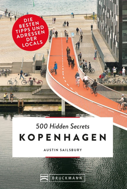 Bruckmann Reisefuhrer: 500 Hidden Secrets Kopenhagen. : Ein Reisefuhrer mit garantiert den besten Geheimtipps und Adressen. Neu 2020, EPUB eBook