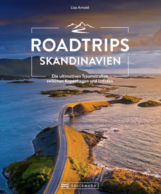 Roadtrips Skandinavien : Die ultimativen Traumstraen zwischen Kopenhagen und den Lofoten, EPUB eBook