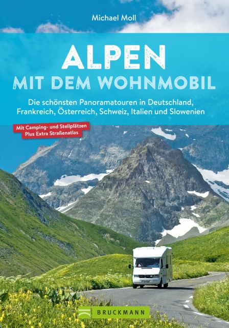 Alpen mit dem Wohnmobil : Die schonsten Panoramatouren in Deutschland, Frankreich, Osterreich, Schweiz, Iltalien und Slowenien, EPUB eBook