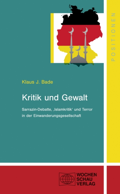 Kritik und Gewalt : Sarrazin-Debatte, 'Islamkritik' und Terror in der Einwanderungsgesellschaft, EPUB eBook