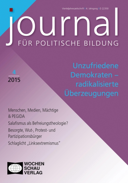 Unzufriedene Demokraten - radikalisierte Uberzeugungen : Journal fur politische Bildung 4/2015, PDF eBook