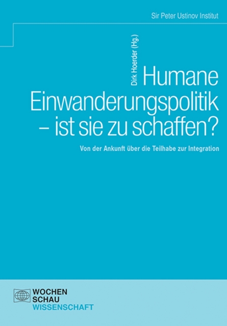 Humane Einwanderungspolitik - ist sie zu schaffen? : Von der Ankunft uber die Teilhabe zur Integration, PDF eBook